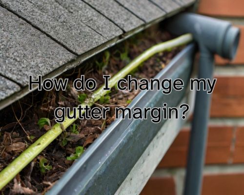 a newly-changed guttering margins
