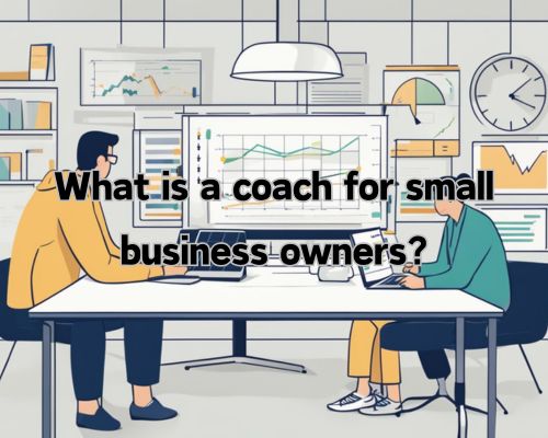 A small business owner sitting at a desk, surrounded by charts and graphs, while a coach stands nearby offering guidance and support